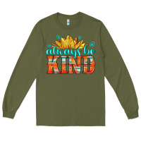 Army Green always be kind Long Sleeve Tee - HRA Design Shop