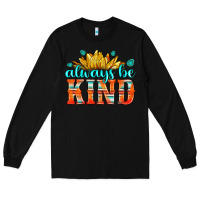 Black always be kind Long Sleeve Tee - HRA Design Shop