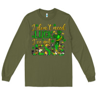 Army Green i dont need luck ive got jesus st. patricks day Long Sleeve Tee - Neo Western