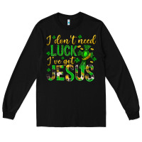 Black i dont need luck ive got jesus st. patricks day Long Sleeve Tee - Neo Western