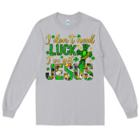 Moon Dust i dont need luck ive got jesus st. patricks day Long Sleeve Tee - Neo Western
