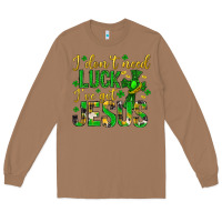 Toasted Coconut i dont need luck ive got jesus st. patricks day Long Sleeve Tee - Neo Western