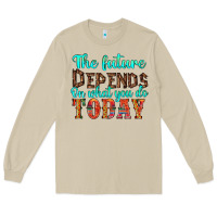 Mushroom the future on what you do today Long Sleeve Tee - HRA Design Shop