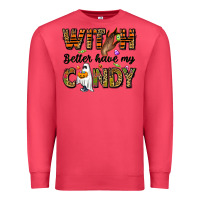 Witch Better Have My Candy Premium Sweatshirt | Teevron