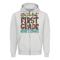 Watch Out First Grade Here I Come! Zipper Hoodie | Teevron
