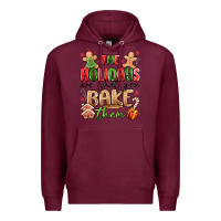 Burgundy the holidays are what you bake them Premium Hoodie - MaliasSmallBusiness