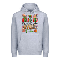 Heather Grey the holidays are what you bake them Premium Hoodie - MaliasSmallBusiness