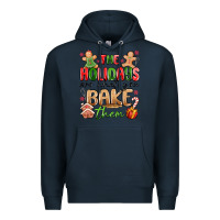Navy the holidays are what you bake them Premium Hoodie - MaliasSmallBusiness