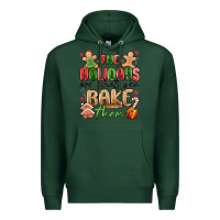 Sports Green the holidays are what you bake them Premium Hoodie - MaliasSmallBusiness