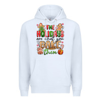 White the holidays are what you bake them Premium Hoodie - MaliasSmallBusiness
