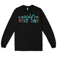 Black waiting on rest day Long Sleeve Tee - HRA Design Shop