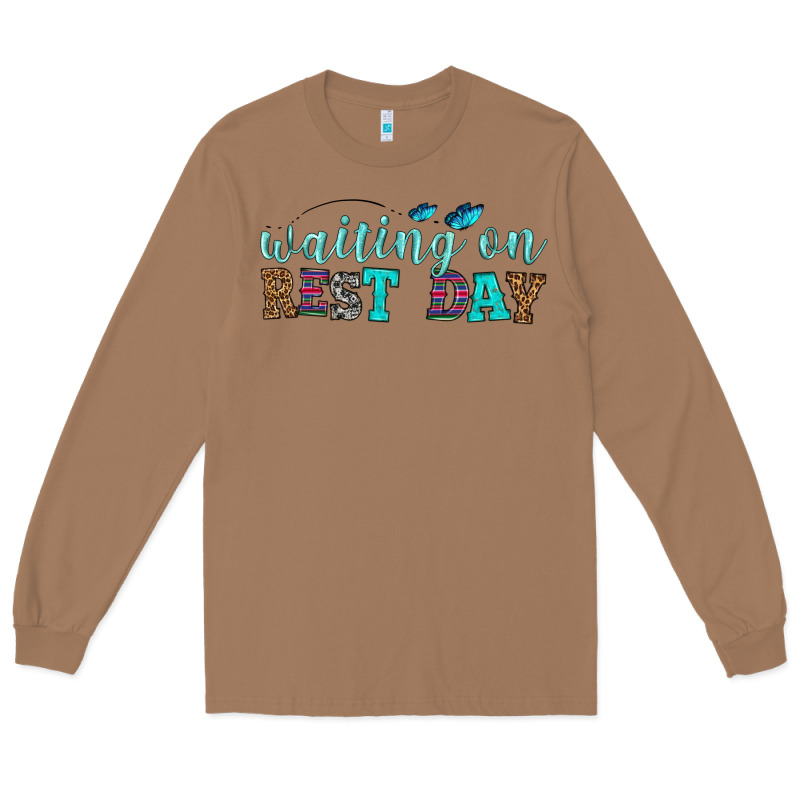 Waiting On Rest Day Long Sleeve Tee by HRA Design Shop | Teevron