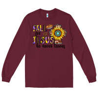 Burgundy fall for jesus he never leaves Long Sleeve Tee - CowhideDigitalArt
