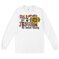White fall for jesus he never leaves Long Sleeve Tee - CowhideDigitalArt