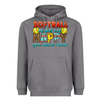 Softball Makes Me Happy You, Not So Much Heavyweight Hoodie | Teevron