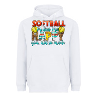White Softball Makes Me Happy You, Not So Much Heavyweight Hoodie - LillyAllenDesigns