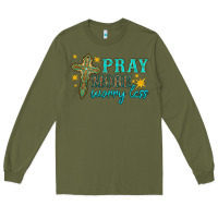 Army Green pray more worry less Long Sleeve Tee - HRA Design Shop