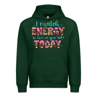 Forest Green i match energy so how we gon' act Urban Hoodie - Artiststas