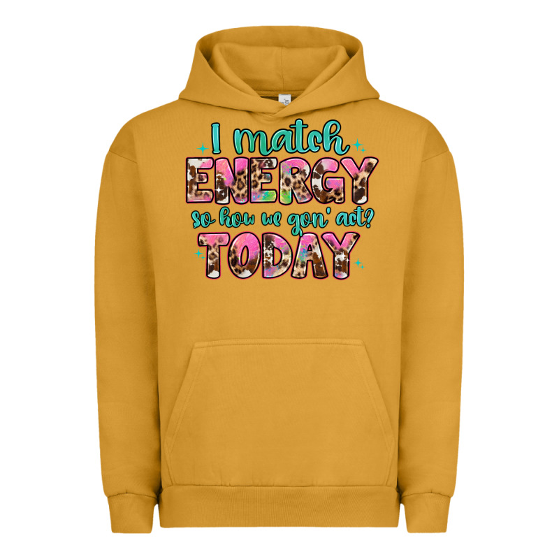 I Match Energy So How We Gon' Act Urban Hoodie by Artiststas | Teevron