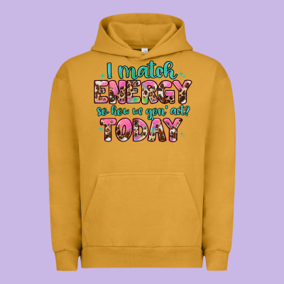 I Match Energy So How We Gon' Act Urban Hoodie Designed By Artiststas
