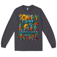 Smoke sorry i am late i didnt want to come Long Sleeve Tee - HRA Design Shop
