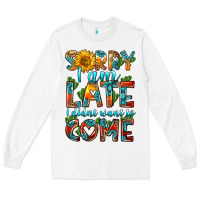 White sorry i am late i didnt want to come Long Sleeve Tee - HRA Design Shop