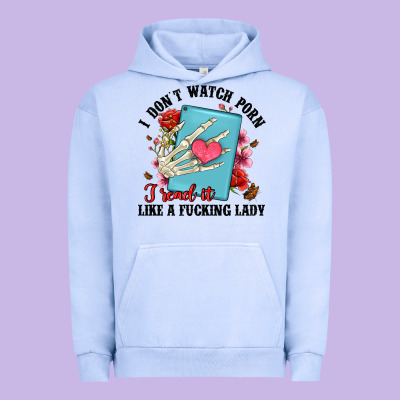 I Don T Watch Porn I Read It Like A Fucking Lady Urban Hoodie Designed By Artiststas