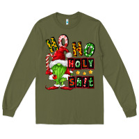 Army Green ho ho holy shit Long Sleeve Tee - FaDigitalArtStudio