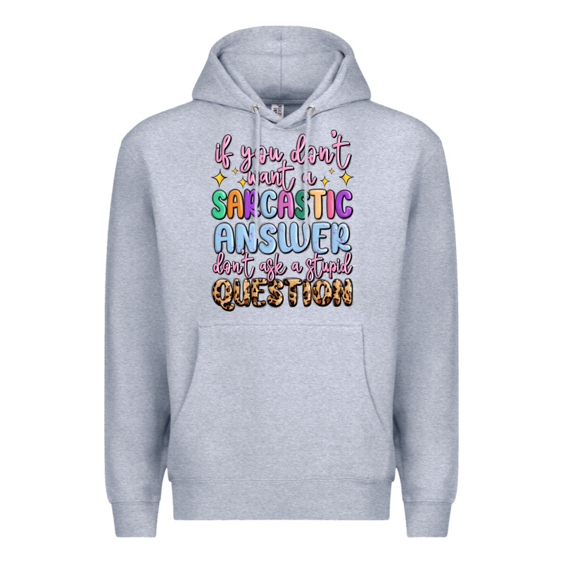 If You Don't Want Sarcastic Answer Premium Hoodie by MaliasSmallBusiness | Teevron