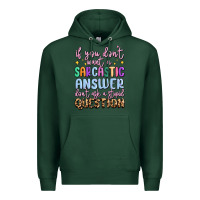 Sports Green if you don't want sarcastic answer Premium Hoodie - MaliasSmallBusiness