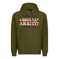 Army Green sorry my social anxiety says no Premium Hoodie - MaliasSmallBusiness