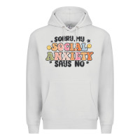 Dove Grey sorry my social anxiety says no Premium Hoodie - MaliasSmallBusiness
