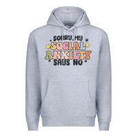 Heather Grey sorry my social anxiety says no Premium Hoodie - MaliasSmallBusiness