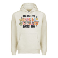 Oatmeal Heather sorry my social anxiety says no Premium Hoodie - MaliasSmallBusiness