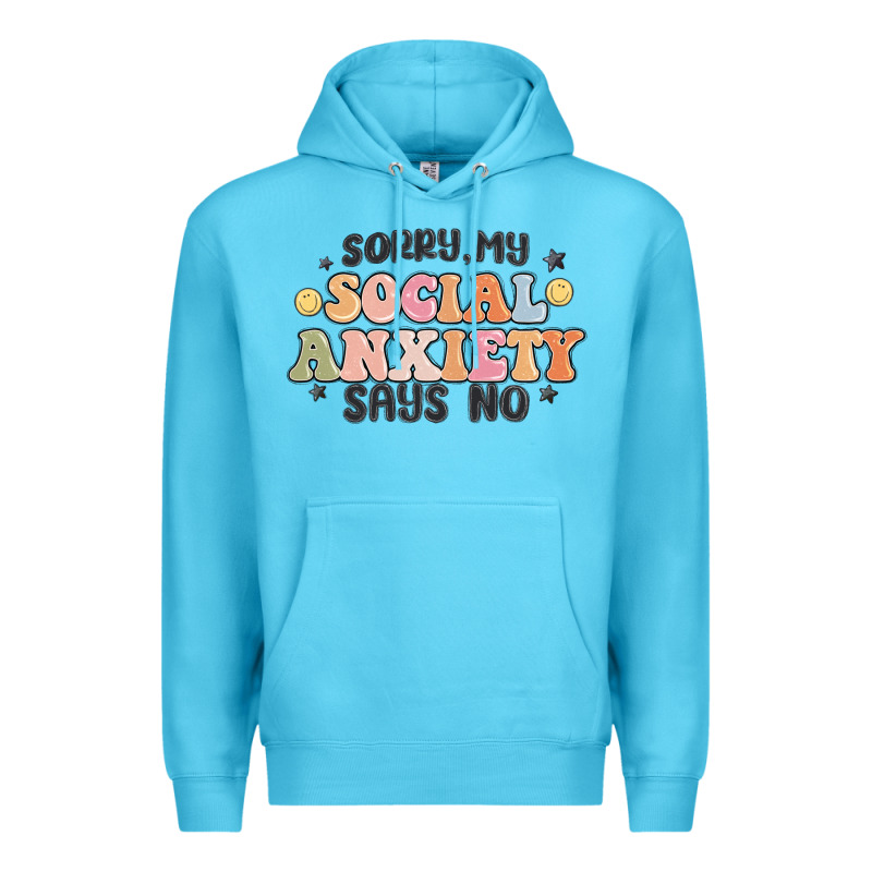 Sorry My Social Anxiety Says No Premium Hoodie by MaliasSmallBusiness | Teevron