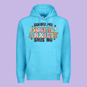 Sorry My Social Anxiety Says No Premium Hoodie Designed By Maliassmallbusiness