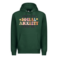 Sports Green sorry my social anxiety says no Premium Hoodie - MaliasSmallBusiness