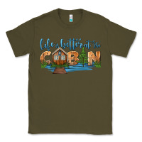 Army Green life is better at the cabin Classic Tee - HRA Design Shop