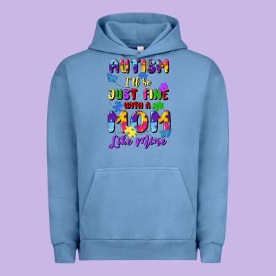 Autism I'll Be Just Fine With A Mom Like Mine Urban Hoodie Designed By Artiststas