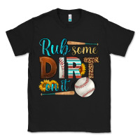 Black rub some dirt on it baseball Classic Tee - HRA Design Shop