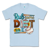 Dusty Blue rub some dirt on it baseball Classic Tee - HRA Design Shop