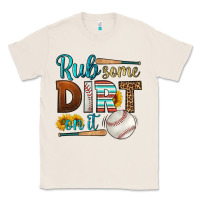Natural rub some dirt on it baseball Classic Tee - HRA Design Shop