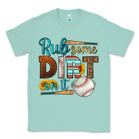 Seafoam rub some dirt on it baseball Classic Tee - HRA Design Shop