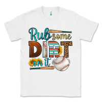 White rub some dirt on it baseball Classic Tee - HRA Design Shop