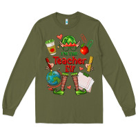 Army Green im the teacher elf Long Sleeve Tee - FaDigitalArtStudio