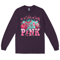 Plum in october we wear pink Long Sleeve Tee - AdoDesignShop