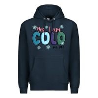 Navy yes i am cold Premium Hoodie - MaliasSmallBusiness