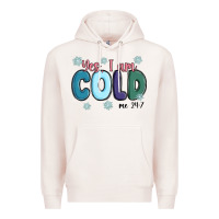 Pale Pink yes i am cold Premium Hoodie - MaliasSmallBusiness