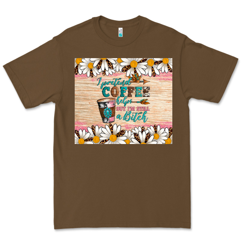 I Pretend Coffee Helps But I'm Still A Bitch Premium Tee by Artiststas | Teevron