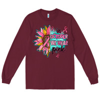 Burgundy sunflower in october we wear pink Long Sleeve Tee - AdoDesignShop